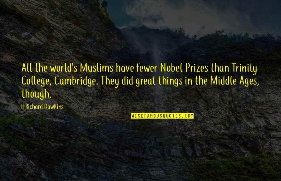 Trinity's Quotes By Richard Dawkins: All the world's Muslims have fewer Nobel Prizes