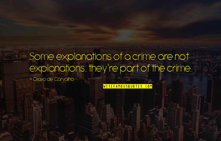 Trinka And Sam Quotes By Olavo De Carvalho: Some explanations of a crime are not explanations: