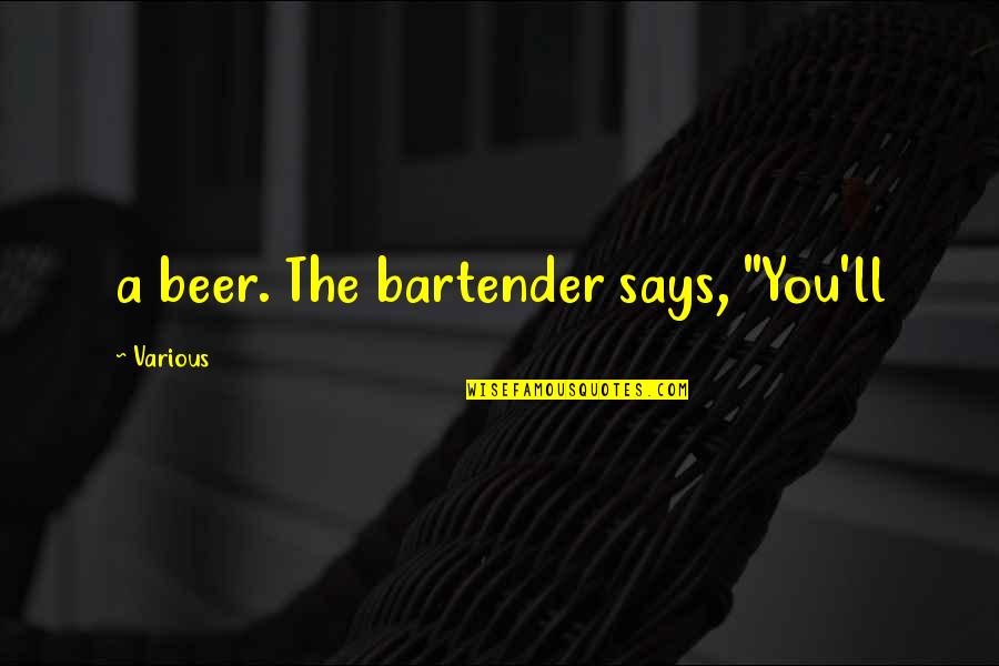 Trinken Conjugation Quotes By Various: a beer. The bartender says, "You'll