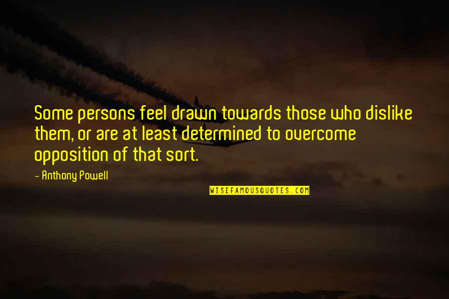 Trinkets Hewlett Quotes By Anthony Powell: Some persons feel drawn towards those who dislike