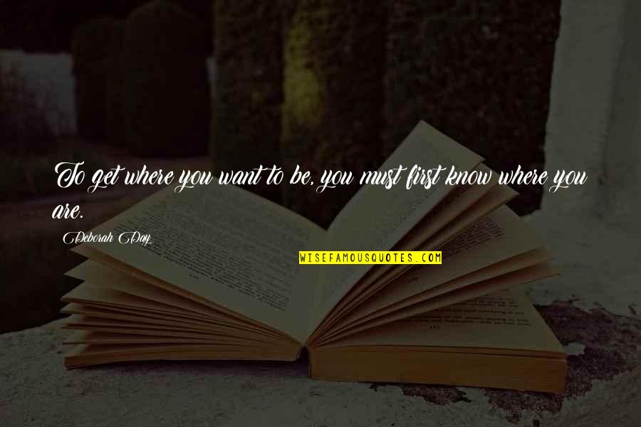 Trinkler Dairy Quotes By Deborah Day: To get where you want to be, you