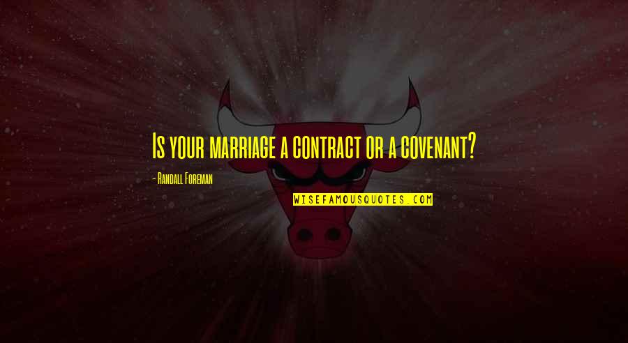 Trinley In Tibetan Quotes By Randall Foreman: Is your marriage a contract or a covenant? Trinley In Tibetan Quotes By Randall Foreman: Is your marriage a contract or a covenant?