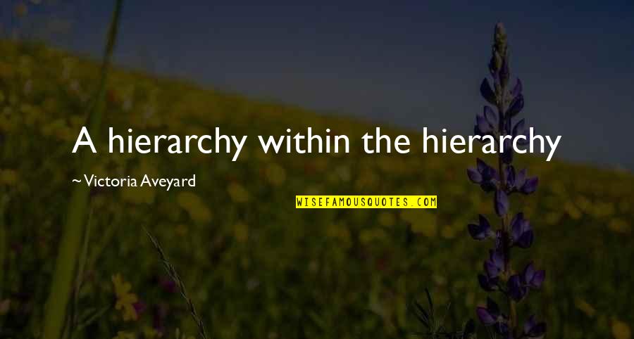 Trinos Family Quotes By Victoria Aveyard: A hierarchy within the hierarchy