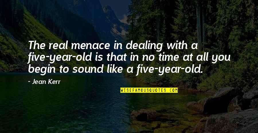 Trinova Stain Quotes By Jean Kerr: The real menace in dealing with a five-year-old Trinova Stain Quotes By Jean Kerr: The real menace in dealing with a five-year-old