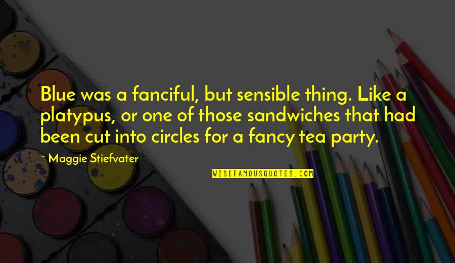 Trinquette Quotes By Maggie Stiefvater: Blue was a fanciful, but sensible thing. Like Trinquette Quotes By Maggie Stiefvater: Blue was a fanciful, but sensible thing. Like