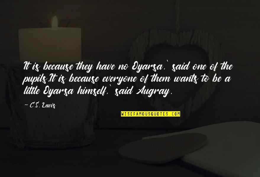 Trinquier Insurrection Quotes By C.S. Lewis: It is because they have no Oyarsa,' said Trinquier Insurrection Quotes By C.S. Lewis: It is because they have no Oyarsa,' said