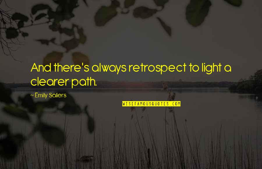 Trio Friend Quotes By Emily Saliers: And there's always retrospect to light a clearer