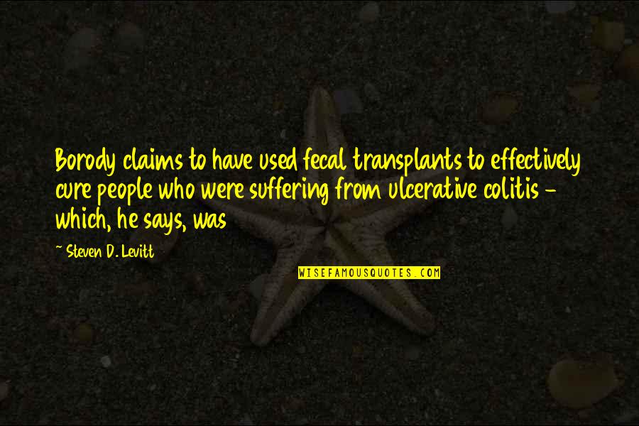 Trionfo Builders Quotes By Steven D. Levitt: Borody claims to have used fecal transplants to Trionfo Builders Quotes By Steven D. Levitt: Borody claims to have used fecal transplants to