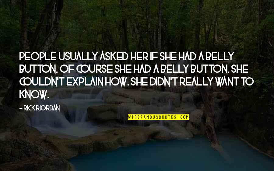 Trip Enjoying Quotes By Rick Riordan: People usually asked her if she had a Trip Enjoying Quotes By Rick Riordan: People usually asked her if she had a