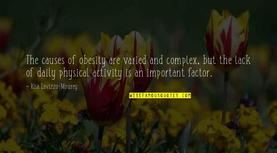 Trip Enjoying Quotes By Risa Lavizzo-Mourey: The causes of obesity are varied and complex,