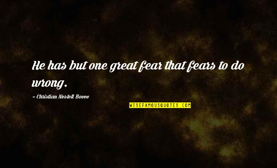 Trip Of A Lifetime Quotes By Christian Nestell Bovee: He has but one great fear that fears