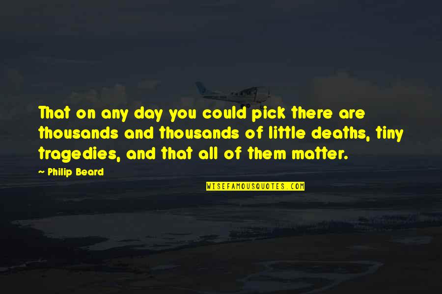 Trip Rob Brydon Quotes By Philip Beard: That on any day you could pick there Trip Rob Brydon Quotes By Philip Beard: That on any day you could pick there
