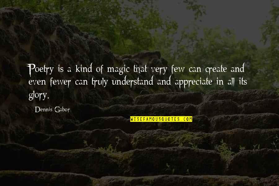 Trip To Murree Quotes By Dennis Gabor: Poetry is a kind of magic that very