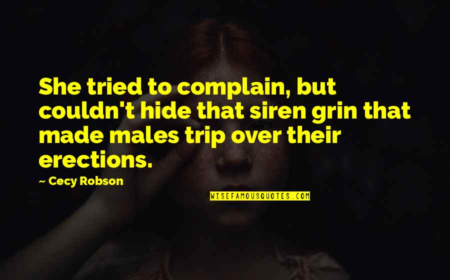Trip Trip Quotes By Cecy Robson: She tried to complain, but couldn't hide that