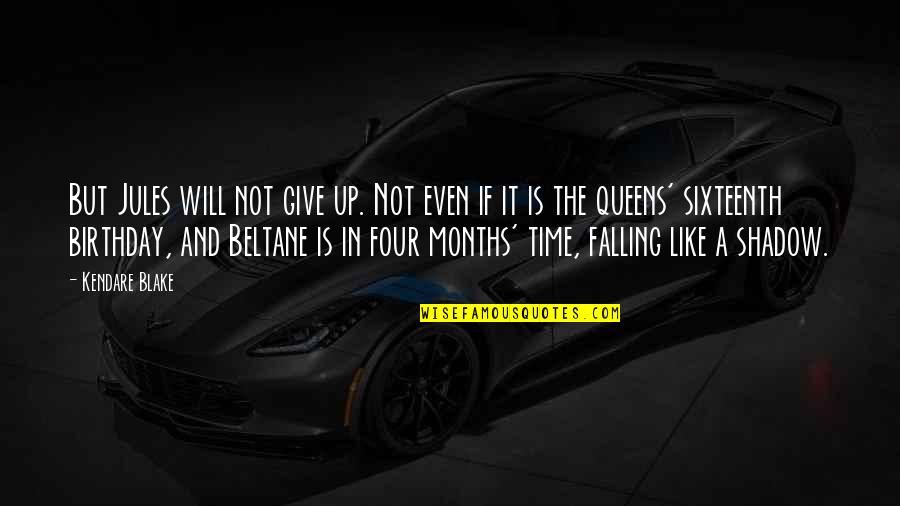 Trip Unplanned Quotes By Kendare Blake: But Jules will not give up. Not even Trip Unplanned Quotes By Kendare Blake: But Jules will not give up. Not even