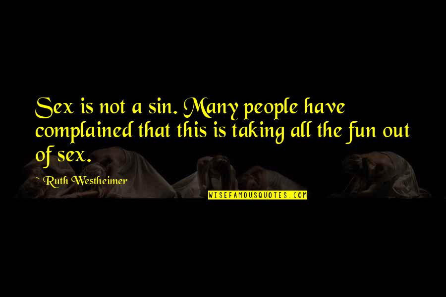 Trip Unplanned Quotes By Ruth Westheimer: Sex is not a sin. Many people have Trip Unplanned Quotes By Ruth Westheimer: Sex is not a sin. Many people have