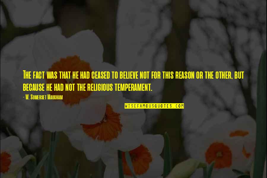 Trip Unplanned Quotes By W. Somerset Maugham: The fact was that he had ceased to Trip Unplanned Quotes By W. Somerset Maugham: The fact was that he had ceased to