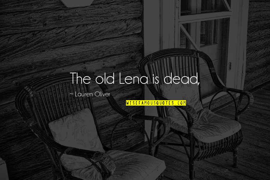 Tripadvisor Key Quotes By Lauren Oliver: The old Lena is dead,