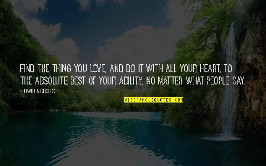 Tripathi Md Quotes By David Nicholls: Find the thing you love, and do it