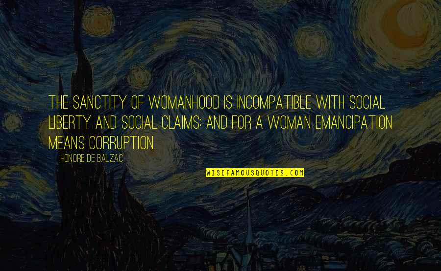 Tripician Absecon Quotes By Honore De Balzac: The sanctity of womanhood is incompatible with social Tripician Absecon Quotes By Honore De Balzac: The sanctity of womanhood is incompatible with social
