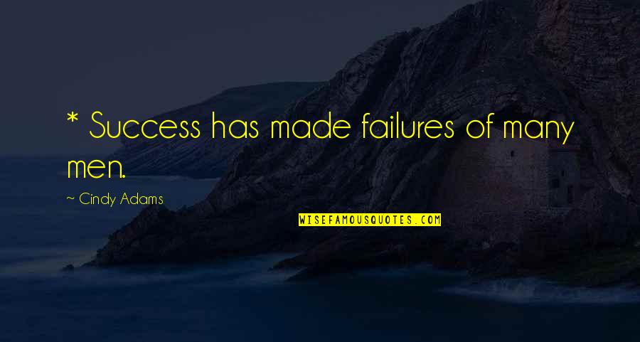 Triplane Quotes By Cindy Adams: * Success has made failures of many men. Triplane Quotes By Cindy Adams: * Success has made failures of many men.