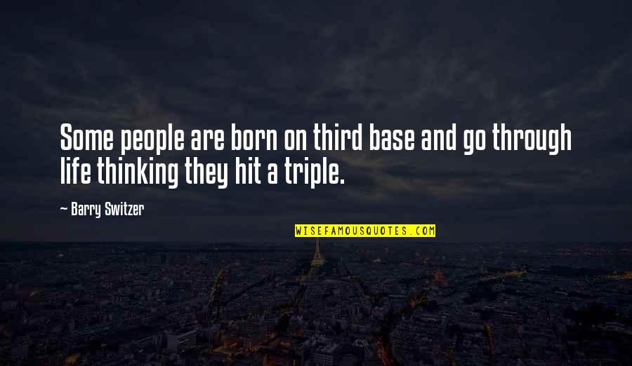 Triple A Quotes By Barry Switzer: Some people are born on third base and