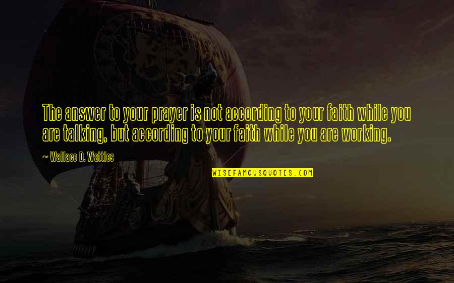 Triple Frontier Movie Quotes By Wallace D. Wattles: The answer to your prayer is not according Triple Frontier Movie Quotes By Wallace D. Wattles: The answer to your prayer is not according