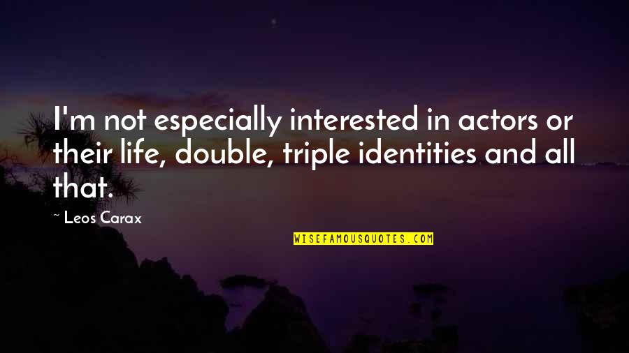 Triple Quotes By Leos Carax: I'm not especially interested in actors or their