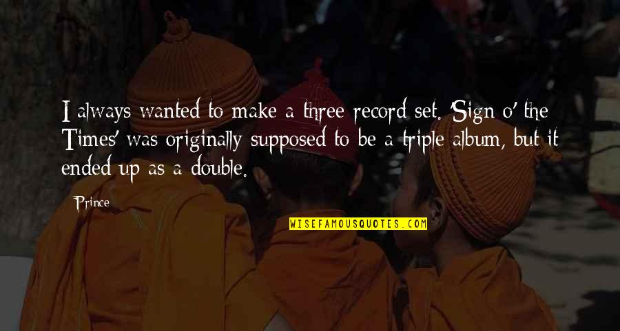 Triple Quotes By Prince: I always wanted to make a three-record set.