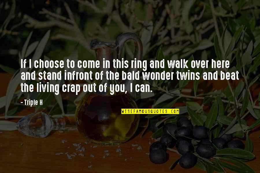 Triple Quotes By Triple H: If I choose to come in this ring