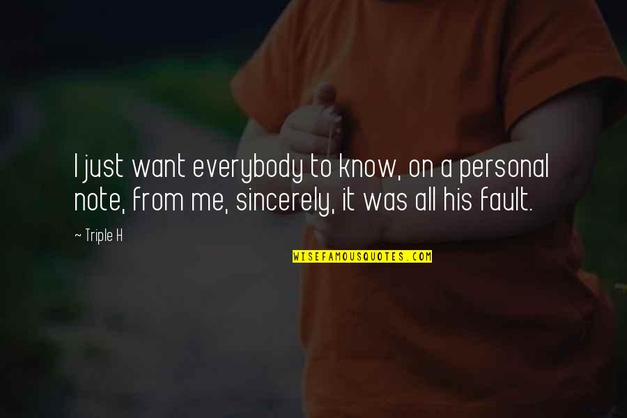 Triple Quotes By Triple H: I just want everybody to know, on a