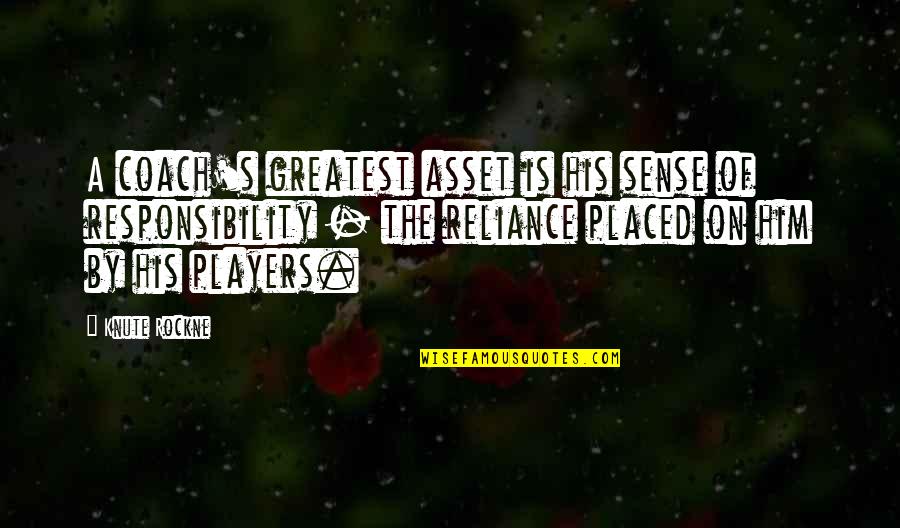 Triple Threat Quotes By Knute Rockne: A coach's greatest asset is his sense of Triple Threat Quotes By Knute Rockne: A coach's greatest asset is his sense of