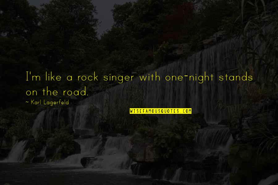 Tripli Quotes By Karl Lagerfeld: I'm like a rock singer with one-night stands Tripli Quotes By Karl Lagerfeld: I'm like a rock singer with one-night stands