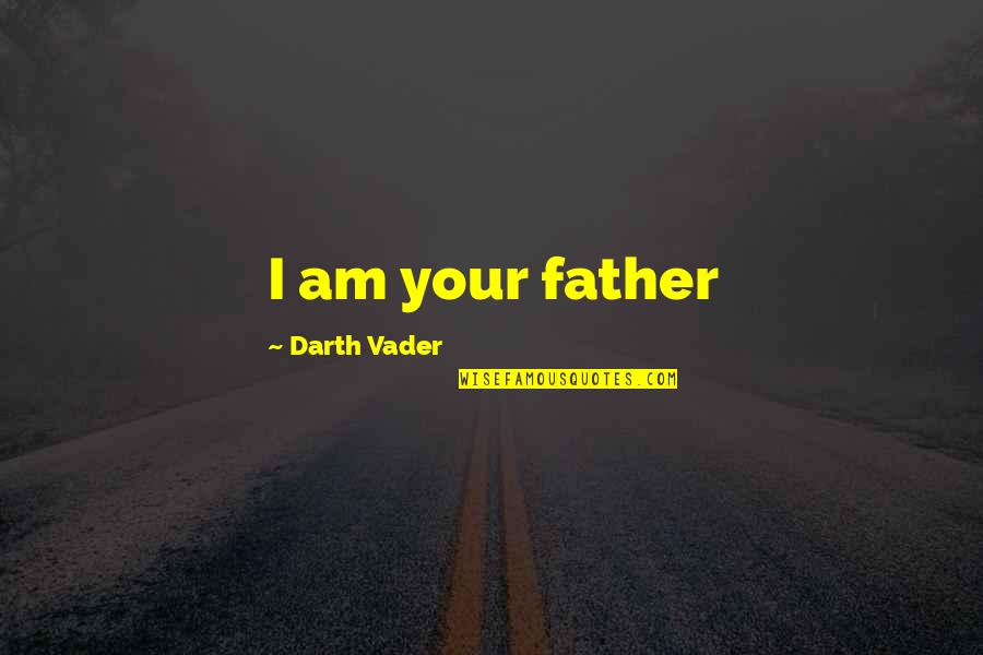 Triplicate Newspaper Quotes By Darth Vader: I am your father