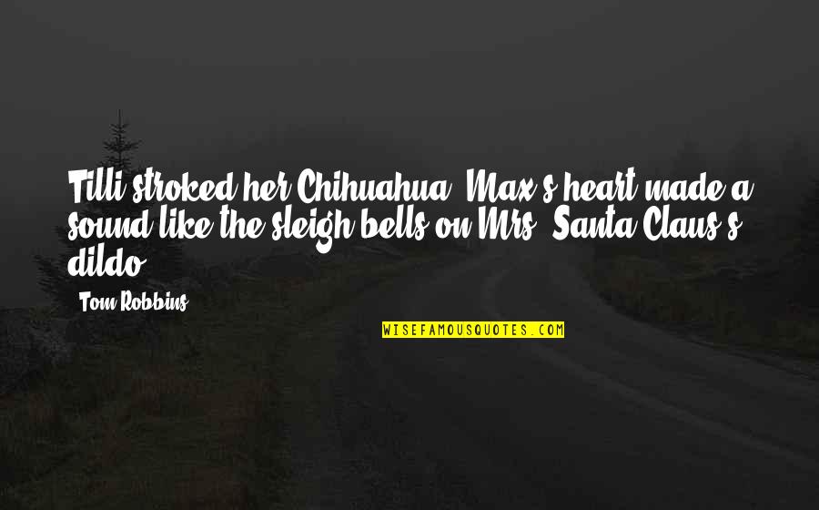 Triplicate Newspaper Quotes By Tom Robbins: Tilli stroked her Chihuahua. Max's heart made a