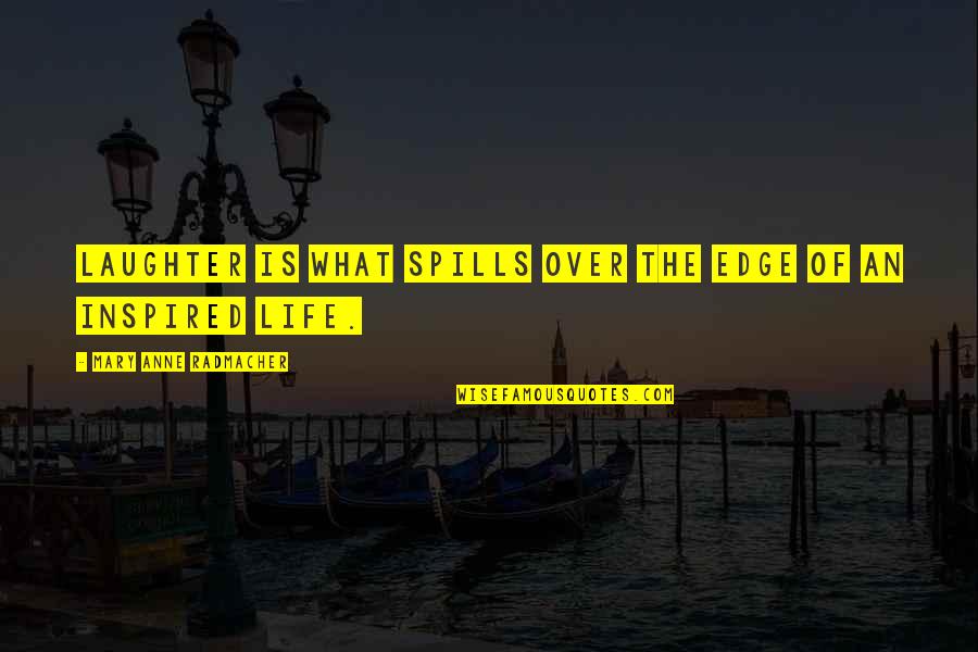 Tripod Cute Quotes By Mary Anne Radmacher: Laughter is what spills over the edge of Tripod Cute Quotes By Mary Anne Radmacher: Laughter is what spills over the edge of