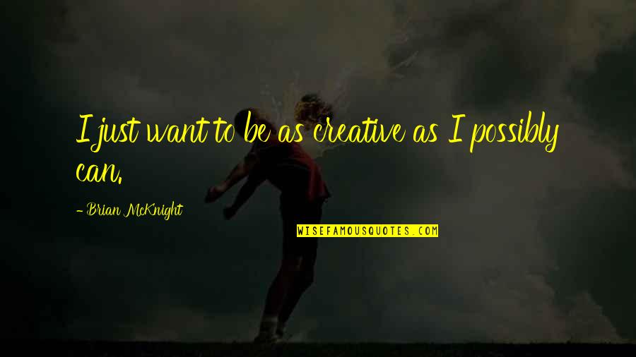 Tripod Friends Quotes By Brian McKnight: I just want to be as creative as