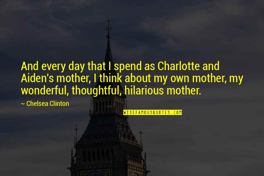 Tripodis Appliances Quotes By Chelsea Clinton: And every day that I spend as Charlotte Tripodis Appliances Quotes By Chelsea Clinton: And every day that I spend as Charlotte