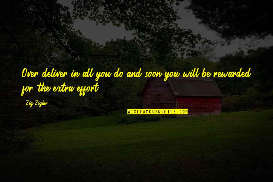 Tripodis Konstantinos Quotes By Zig Ziglar: Over deliver in all you do and soon