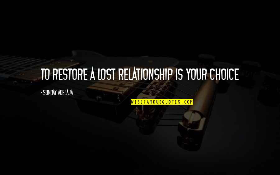 Tripods Book Quotes By Sunday Adelaja: To restore a lost relationship is your choice Tripods Book Quotes By Sunday Adelaja: To restore a lost relationship is your choice