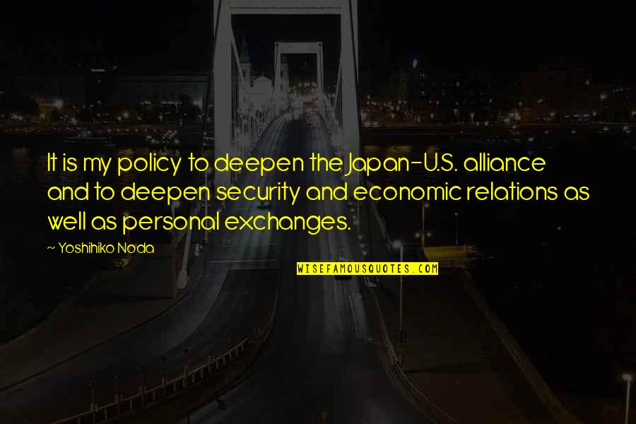 Tripolina Lurex Quotes By Yoshihiko Noda: It is my policy to deepen the Japan-U.S.