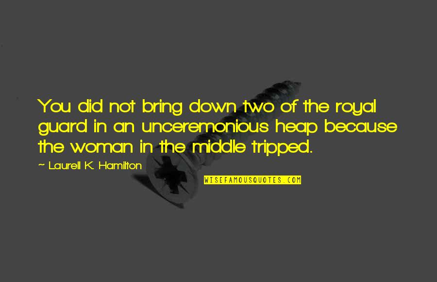 Tripped Out Quotes By Laurell K. Hamilton: You did not bring down two of the