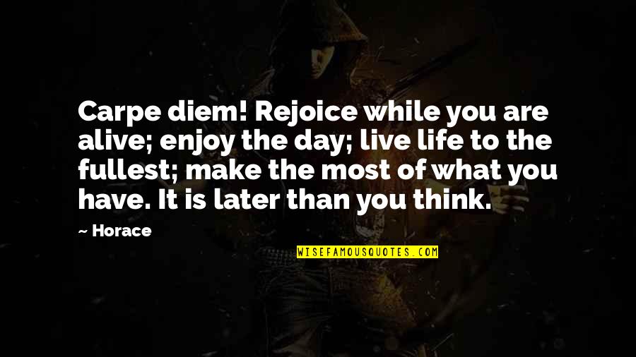 Trippel Trumf Quotes By Horace: Carpe diem! Rejoice while you are alive; enjoy