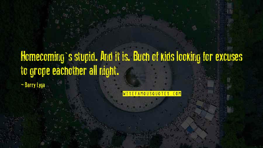 Trippier Waves Quotes By Barry Lyga: Homecoming's stupid. And it is. Buch of kids Trippier Waves Quotes By Barry Lyga: Homecoming's stupid. And it is. Buch of kids