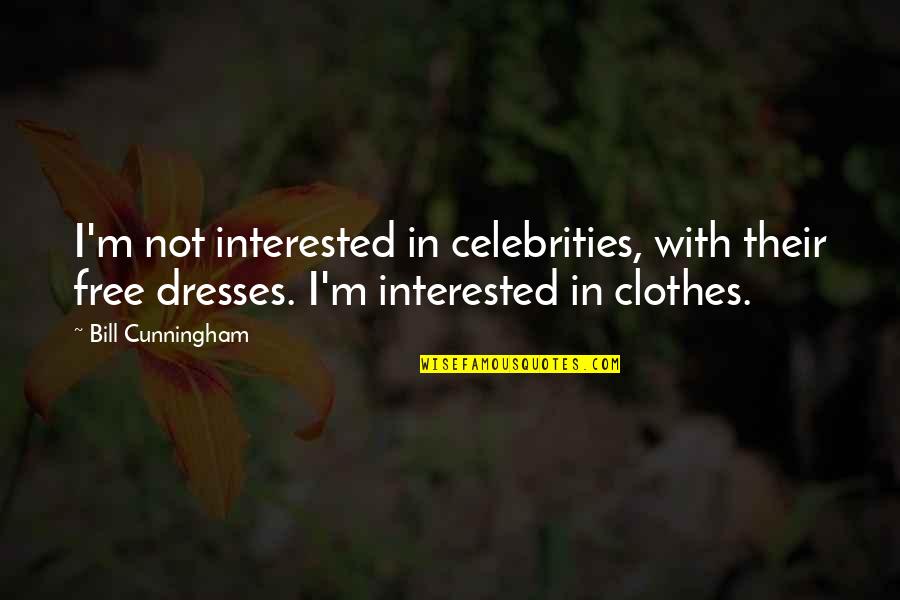 Tripping And Falling Quotes By Bill Cunningham: I'm not interested in celebrities, with their free