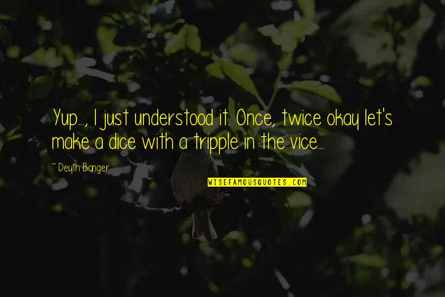 Tripple Quotes By Deyth Banger: Yup..., I just understood it. Once, twice okay