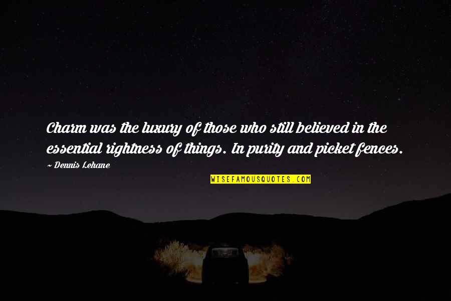 Trippy Art Quotes By Dennis Lehane: Charm was the luxury of those who still