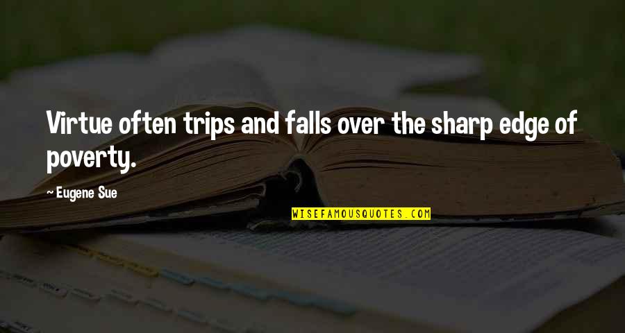 Trips Quotes By Eugene Sue: Virtue often trips and falls over the sharp