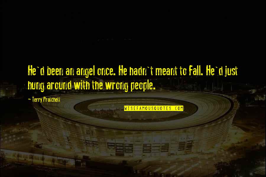 Tripsaver Quotes By Terry Pratchett: He'd been an angel once. He hadn't meant Tripsaver Quotes By Terry Pratchett: He'd been an angel once. He hadn't meant