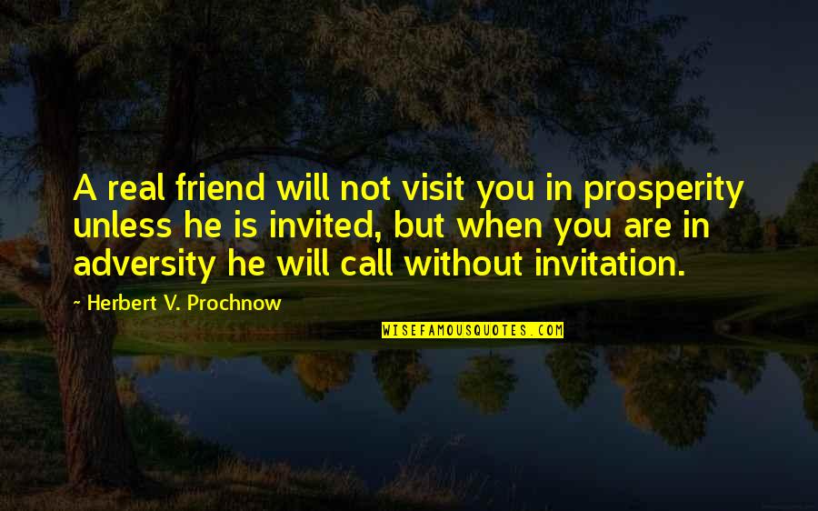 Triptych Photography Quotes By Herbert V. Prochnow: A real friend will not visit you in
